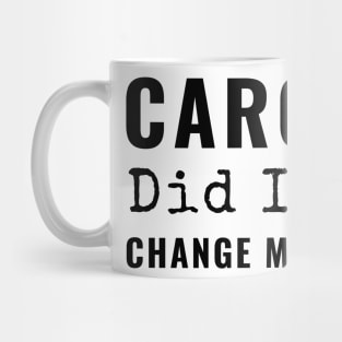 Carole Baskin Did It Change My Mind Tiger Trend Gifts Mug